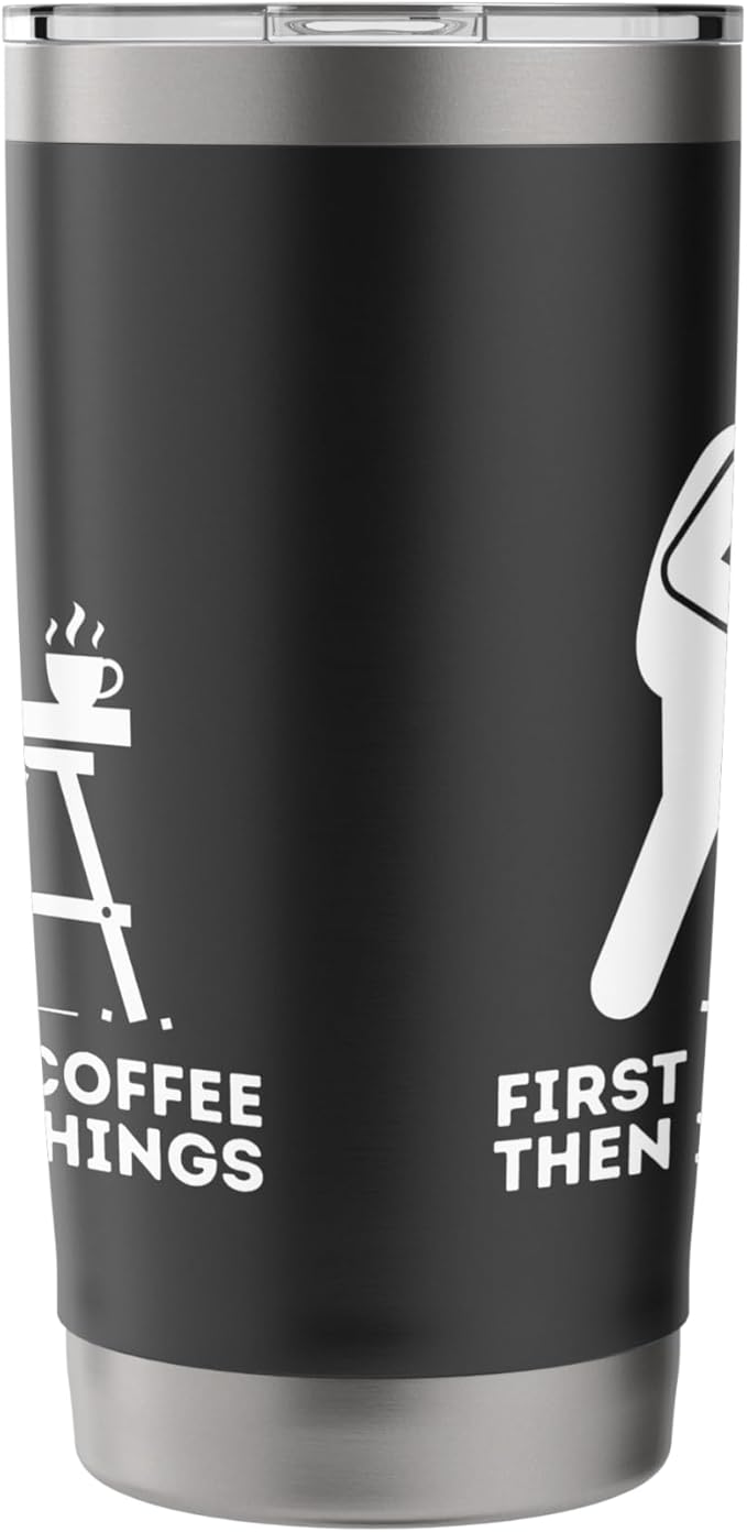 First I Drink Coffee Then I Build Things - Woodworking Stainless Steel Insulated Tumbler